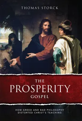 L'Évangile de la prospérité : Comment la cupidité et la mauvaise philosophie ont déformé les enseignements du Christ - The Prosperity Gospel: How Greed and Bad Philosophy Distorted Christ's Teachings