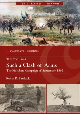 Un tel choc des armes : la campagne du Maryland, septembre 1862 - Such a Clash of Arms: The Maryland Campaign, September 1862