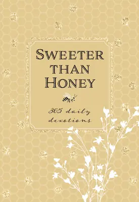 Plus doux que le miel : 365 dévotions quotidiennes - Sweeter Than Honey: 365 Daily Devotions