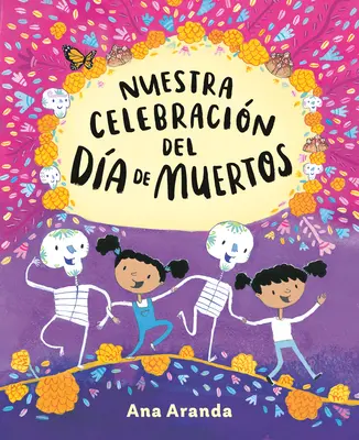 Notre célébration du jour de la mort - Nuestra Celebracin del Da de Muertos