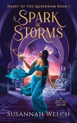 Une étincelle de tempêtes : Un conte d'Aladin - A Spark of Storms: An Aladdin Retelling