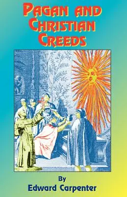 Les croyances païennes et chrétiennes : Leur origine et leur signification - Pagan & Christian Creeds: Their Origin and Meaning