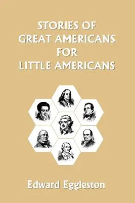 Histoires des grands Américains pour les petits Américains (Yesterday's Classics) - Stories of Great Americans for Little Americans (Yesterday's Classics)