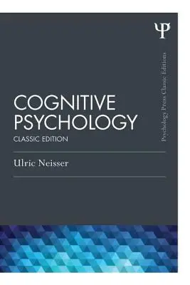 Psychologie cognitive : Édition classique - Cognitive Psychology: Classic Edition