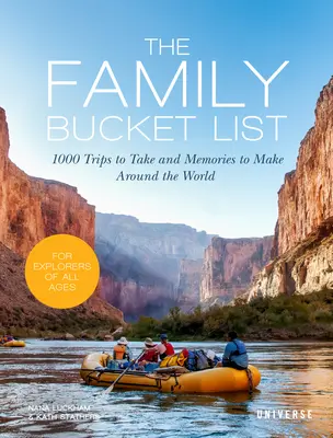 La liste des choses à faire en famille : 1 000 voyages à faire et des souvenirs à créer autour du monde - The Family Bucket List: 1,000 Trips to Take and Memories to Make Around the World
