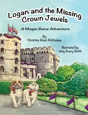 Logan et les joyaux de la couronne disparus : Une aventure de l'os magique - Logan and the Missing Crown Jewels: A Magic Bone Adventure
