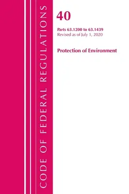 Code of Federal Regulations, Title 40 Protection of the Environment 63.1200-63.1439, Révisé le 1er juillet 2020 - Code of Federal Regulations, Title 40 Protection of the Environment 63.1200-63.1439, Revised as of July 1, 2020