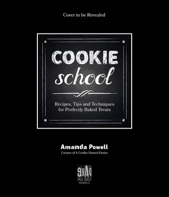 Cookie School : Recettes, conseils et techniques pour des gâteries parfaitement cuites - Cookie School: Recipes, Tips and Techniques for Perfectly Baked Treats