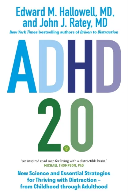 TDAH 2.0 - Nouvelle science et stratégies essentielles pour prospérer avec la distraction - de l'enfance à l'âge adulte - ADHD 2.0 - New Science and Essential Strategies for Thriving with Distraction - from Childhood through Adulthood