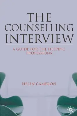 L'entretien de conseil : Un guide pour les professions d'aide - The Counselling Interview: A Guide for the Helping Professions