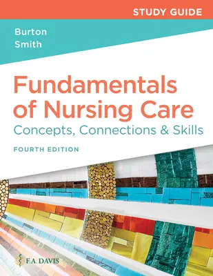 Guide d'étude pour les Fondamentaux des soins infirmiers : Concepts, liens et compétences - Study Guide for Fundamentals of Nursing Care: Concepts, Connections & Skills