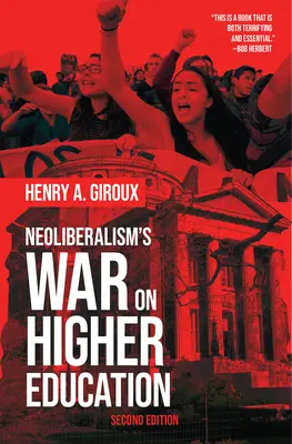 La guerre du néolibéralisme contre l'enseignement supérieur - Neoliberalism's War on Higher Education