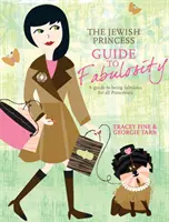 Jewish Princess Guide to Fabulosity - Un guide pour être fabuleuse pour toutes les princesses - Jewish Princess Guide to Fabulosity - A Guide to Being Fabulous for All Princesses