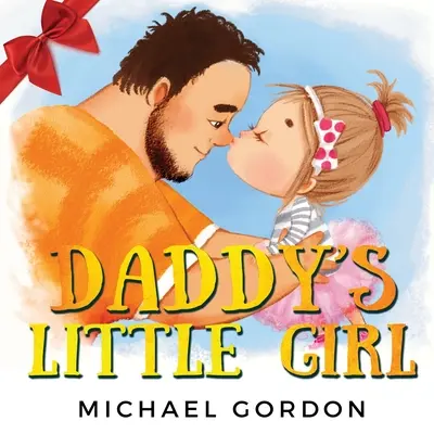 La petite fille à papa : Livre pour enfants sur une fille mignonne et son père super-héros - Daddy's Little Girl: Childrens book about a Cute Girl and her Superhero Dad