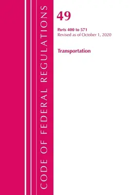 Code of Federal Regulations, Title 49 Transportation 400-571, Revised as of October 1, 2020 (Office of the Federal Register (U S ))