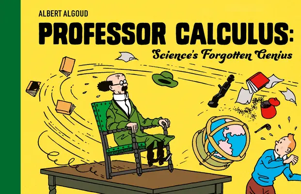 Professeur Calculus : le génie oublié de la science - Professor Calculus: Science's Forgotten Genius