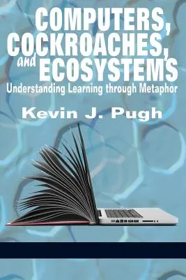 Ordinateurs, cafards et écosystèmes : Comprendre l'apprentissage par la métaphore - Computers, Cockroaches, and Ecosystems: Understanding Learning through Metaphor