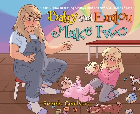 Baby et Emilou font deux : un livre sur l'acceptation du changement et le pouvoir infini de l'amour - Baby and Emilou Make Two: A Book About Accepting Change and the Infinite Power of Love