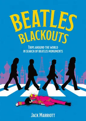 Beatles Blackouts : Voyages autour du monde à la recherche des monuments des Beatles - Beatles Blackouts: Trips Around the World in Search of Beatles Monuments