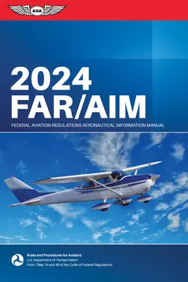 Far/Aim 2024 : Federal Aviation Administration/Manuel d'information aéronautique (Federal Aviation Administration (FAA)/Av) - Far/Aim 2024: Federal Aviation Administration/Aeronautical Information Manual (Federal Aviation Administration (FAA)/Av)