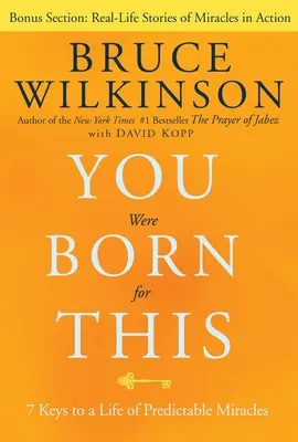 Vous êtes né pour cela : 7 clés pour une vie de miracles prévisibles - You Were Born for This: 7 Keys to a Life of Predictable Miracles