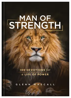 L'homme de force : 100 dévotions pour une vie de puissance - Man of Strength: 100 Devotions for a Life of Power