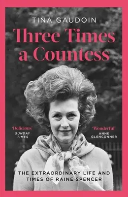 Trois fois une comtesse : La vie et l'époque extraordinaires de Raine Spencer - Three Times a Countess: The Extraordinary Life and Times of Raine Spencer