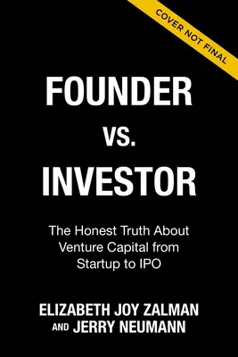 Fondateur contre investisseur : L'honnête vérité sur le capital-risque, de la création à l'introduction en bourse - Founder Vs Investor: The Honest Truth about Venture Capital from Startup to IPO