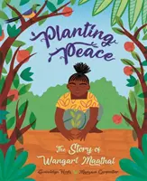 Planter la paix - L'histoire de Wangari Maathai - Planting Peace - The Story of Wangari Maathai