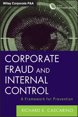 Fraude d'entreprise et contrôle interne, + Démonstration de logiciels : Un cadre pour la prévention - Corporate Fraud and Internal Control, + Software Demo: A Framework for Prevention