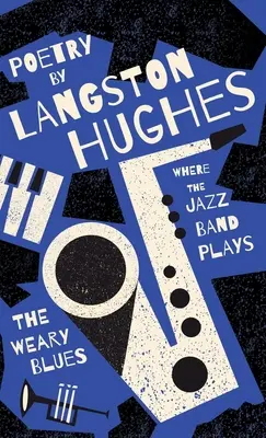 Où joue l'orchestre de jazz - Le blues de l'usure - Poèmes par Langston Hughes - Where the Jazz Band Plays - The Weary Blues - Poetry by Langston Hughes