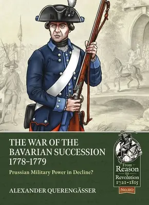 La guerre de succession de Bavière 1778-1779 : La puissance militaire prussienne en déclin&nbsp;? - The War of the Bavarian Succession 1778-1779: Prussian Military Power in Decline?