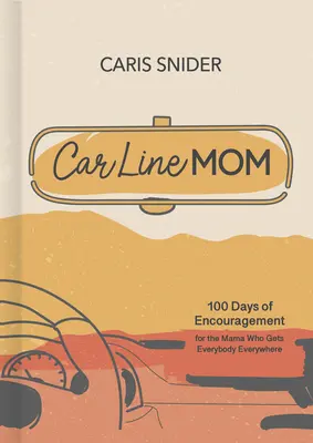Car Line Mom Devotional : 100 jours d'encouragement pour la maman qui reçoit tout le monde partout - Car Line Mom Devotional: 100 Days of Encouragement for the Mama Who Gets Everybody Everywhere