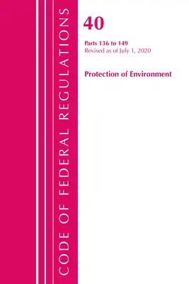 Code of Federal Regulations, Title 40 Protection of the Environment 136-149, Revised as of July 1, 2020 (Office of the Federal Register (U S ))
