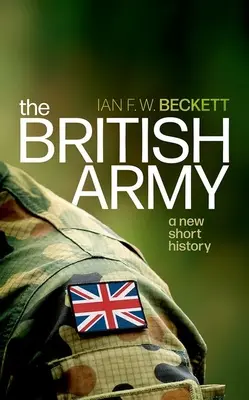 L'armée britannique : Une nouvelle histoire courte - The British Army: A New Short History