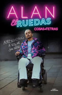 Cosas de Tetras. Aprendiendo a Volar Sin Alas / Things about Quadriplegics : Lear Ning to Fly Without Wings (en anglais) - Cosas de Tetras. Aprendiendo a Volar Sin Alas / Things about Quadriplegics: Lear Ning to Fly Without Wings