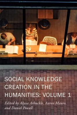 La création de connaissances sociales dans les sciences humaines : Volume 1 Volume 7 - Social Knowledge Creation in the Humanities: Volume 1 Volume 7