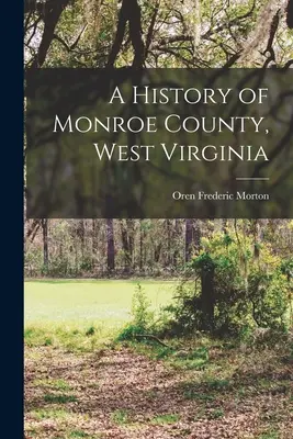 Histoire du comté de Monroe, Virginie-Occidentale - A History of Monroe County, West Virginia