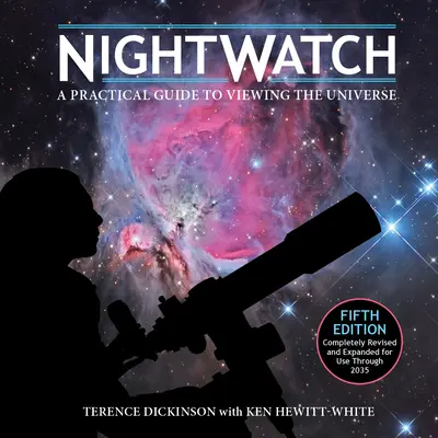 Nightwatch : Un guide pratique pour observer l'univers - Nightwatch: A Practical Guide to Viewing the Universe