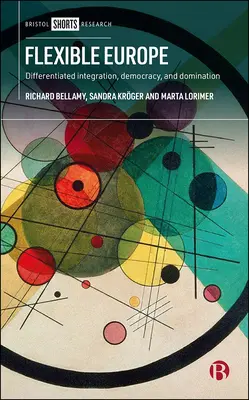 L'Europe flexible : Intégration différenciée, équité et démocratie - Flexible Europe: Differentiated Integration, Fairness, and Democracy