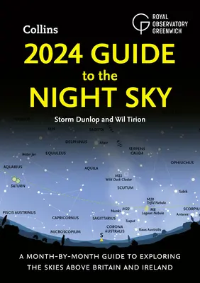 2024 Guide du ciel nocturne : Un guide mensuel pour explorer le ciel au-dessus de la Grande-Bretagne et de l'Irlande - 2024 Guide to the Night Sky: A Month-By-Month Guide to Exploring the Skies Above Britain and Ireland