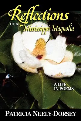 Réflexions d'un magnolia du Mississippi - Une vie en poèmes - Reflections of a Mississippi Magnolia-A Life in Poems