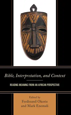 Bible, interprétation et contexte : Lire le sens à partir d'une perspective africaine - Bible, Interpretation, and Context: Reading Meaning from an African Perspective