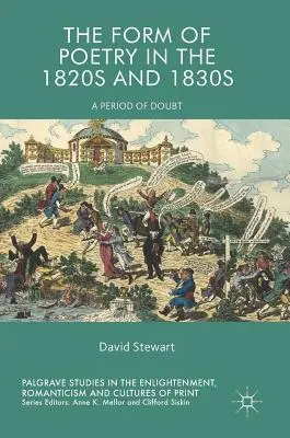 La forme de la poésie dans les années 1820 et 1830 : Une période de doute - The Form of Poetry in the 1820s and 1830s: A Period of Doubt