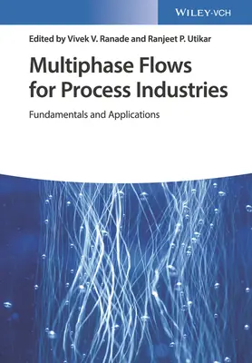 Multiphase Flows for Process Industries, 2 Volume Set : Principes fondamentaux et applications - Multiphase Flows for Process Industries, 2 Volume Set: Fundamentals and Applications