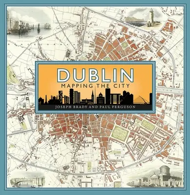 Dublin : Cartographie de la ville - Dublin: Mapping the City