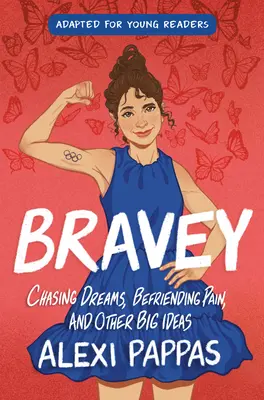 Bravey (adapté pour les jeunes lecteurs) : Chasser les rêves, se lier d'amitié avec la douleur et autres grandes idées - Bravey (Adapted for Young Readers): Chasing Dreams, Befriending Pain, and Other Big Ideas