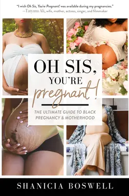 Oh Sis, You're Pregnant ! Le guide ultime de la grossesse et de la maternité chez les Noirs (Cadeau pour les nouvelles mamans) - Oh Sis, You're Pregnant!: The Ultimate Guide to Black Pregnancy & Motherhood (Gift for New Moms)