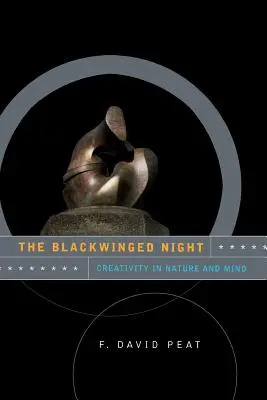 La nuit noire : La créativité dans la nature et dans l'esprit - The Blackwinged Night: Creativity in Nature and Mind