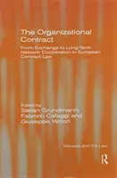 Le contrat organisationnel : de l'échange à la coopération en réseau à long terme dans le droit européen des contrats - The Organizational Contract: From Exchange to Long-Term Network Cooperation in European Contract Law